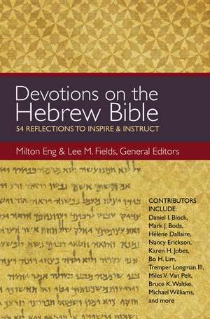 Devotions on the Hebrew Bible: 54 Reflections to Inspire and Instruct de Milton Eng