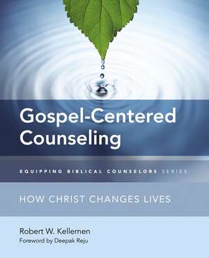 Gospel-Centered Counseling: How Christ Changes Lives de Robert W. Kellemen