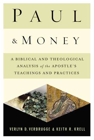 Paul and Money: A Biblical and Theological Analysis of the Apostle’s Teachings and Practices de Verlyn Verbrugge