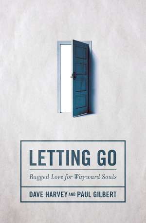 Letting Go: Rugged Love for Wayward Souls de Dave Harvey