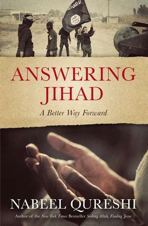 Answering Jihad: A Better Way Forward de Nabeel Qureshi