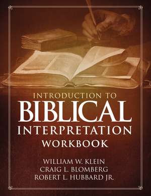 Introduction to Biblical Interpretation Workbook: Study Questions, Practical Exercises, and Lab Reports de William W. Klein