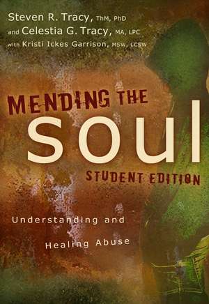 Mending the Soul Student Edition: Understanding and Healing Abuse de Steven R. Tracy