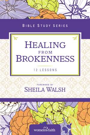 Healing from Brokenness de Women of Faith