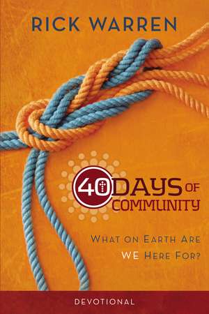 40 Days of Community Devotional: What on Earth Are We Here For? de Rick Warren