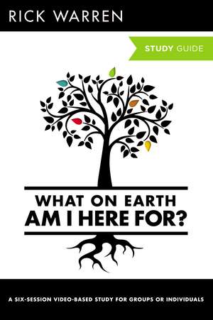 What On Earth Am I Here For? Bible Study Guide de Rick Warren