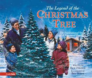 The Legend of the Christmas Tree: The Inspirational Story of a Treasured Tradition de Rick Osborne