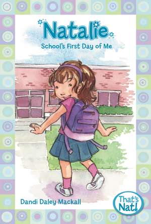 Natalie: School's First Day of Me de Dandi Daley Mackall