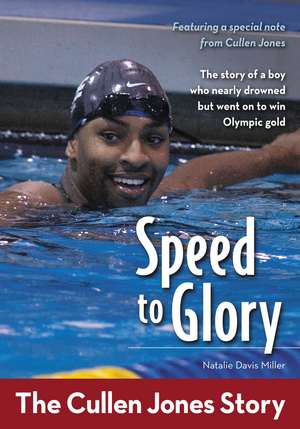 Speed to Glory: The Cullen Jones Story de Natalie Davis Miller