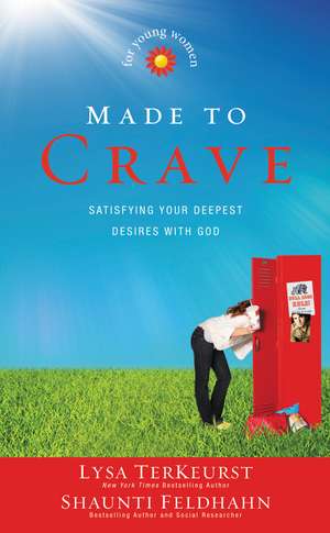 Made to Crave for Young Women: Satisfying Your Deepest Desires with God de Lysa TerKeurst