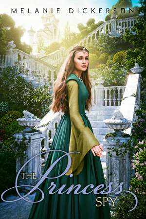 The Princess Spy de Melanie Dickerson