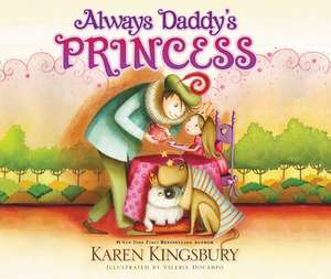 Always Daddy's Princess: #1 New York Times Bestselling Author de Karen Kingsbury