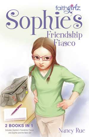 Sophie's Friendship Fiasco de Nancy N. Rue