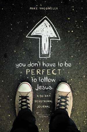 You Don't Have to Be Perfect to Follow Jesus: A 30-Day Devotional Journal de Mike Yaconelli