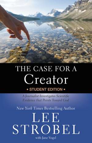 The Case for a Creator Student Edition: A Journalist Investigates Scientific Evidence that Points Toward God de Lee Strobel