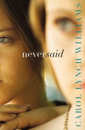 Never Said de Carol Lynch Williams