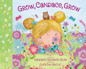 Grow, Candace, Grow de Candace Cameron Bure