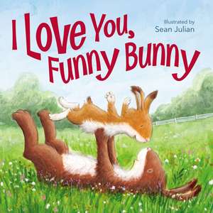 I Love You, Funny Bunny de Sean Julian