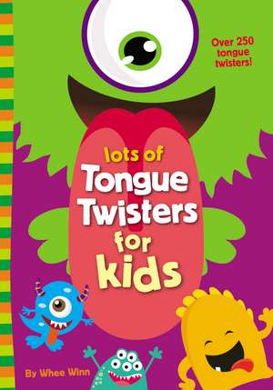 Lots of Tongue Twisters for Kids de Whee Winn