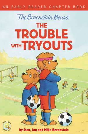 The Berenstain Bears The Trouble with Tryouts: An Early Reader Chapter Book de Stan Berenstain