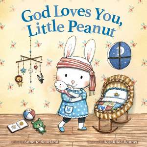 God Loves You, Little Peanut de Annette Bourland