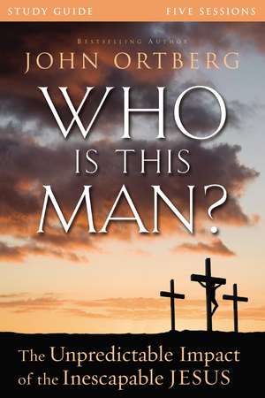 Who Is This Man? Bible Study Guide: The Unpredictable Impact of the Inescapable Jesus de John Ortberg