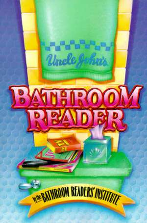 Uncle John's Bathroom Reader de Bathroom Reader's Hysterical Society