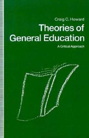 Theories In General Education: A Critical Approach de Craig C Howard