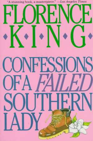 Confessions of a Failed Southern Lady de Florence King