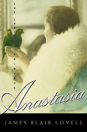 Anastasia: The Lost Princess de James Blair Lovell