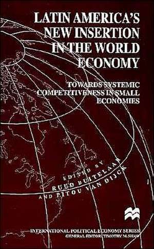 Latin America’s New Insertion in the World Economy: Towards Systemic Competitiveness in Small Economies de Ruud Buitelaar