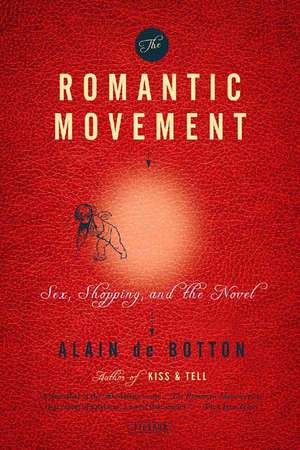 The Romantic Movement: Sex, Shopping, and the Novel de Alain de Botton