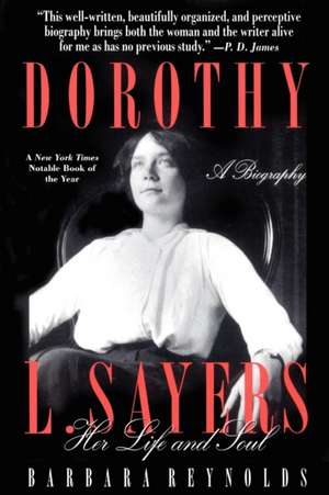 Dorothy L. Sayers: Her Life and Soul de Barbara Reynolds