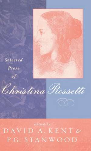 Selected Prose of Christina Rossetti de D. Kent