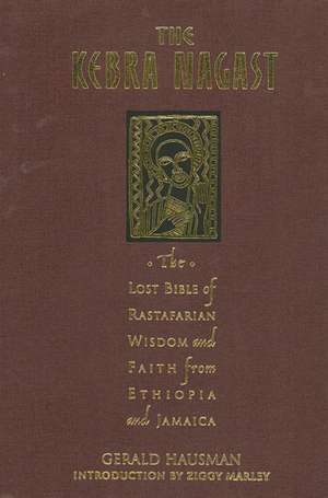 The Kebra Nagast: The Lost Bible of Rastafarian Wisdom and Faith from Ethiopia and Jamaica de Gerald Hausman