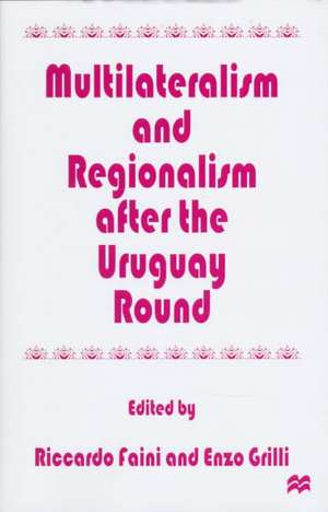 Multilateralism and Regionalism after the Uruguay Round de Riccardo Faini