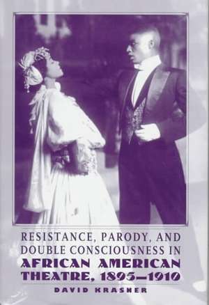 Resistance, Parody and Double Consciousness in African American Theatre, 1895-19 de Nana