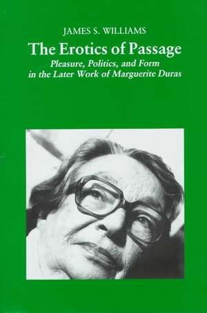 The Erotics of Passage: Pleasure, Politics, and Form in the Later Works of Marguerite Duras de Nana