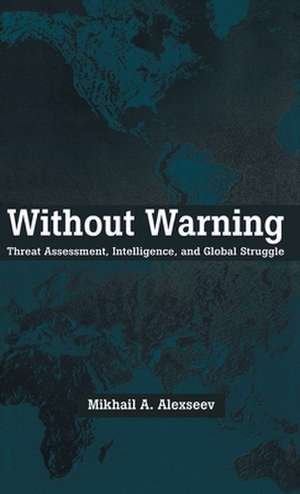 Without Warning: A Study in Asymmetric Threat Assessment de Mikhail A. Alexseev