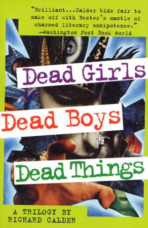 Dead Girls, Dead Boys, Dead Things de Richard Calder