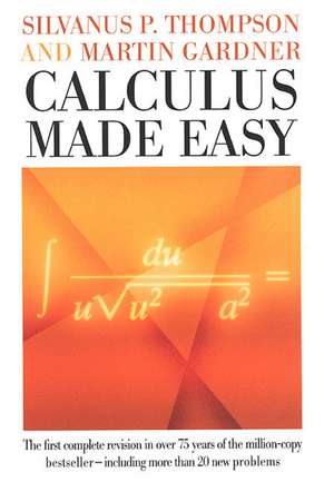 Calculus Made Easy de Silvanus Phillips Thompson