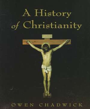 A History of Christianity de Owen Chadwick