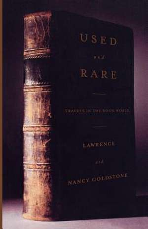 Used and Rare: Travels in the Book World de Lawrence Goldstone