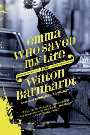 Emma Who Saved My Life de Wilton Barnhardt