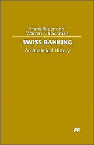 Swiss Banking: An Analytical History de Hans Bauer