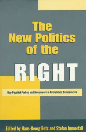 The New Politics of the Right: Neo-Populist Parties and Movements in Established Democracies de Hans-Georg Betz