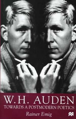 W.H. Auden: Towards A Postmodern Poetics de R. Emig