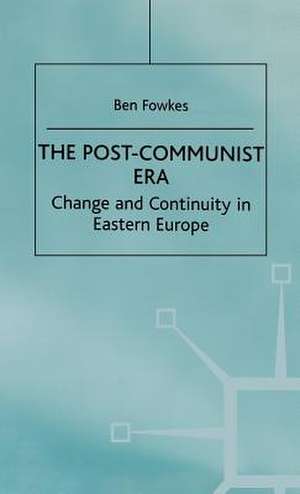 The Post-Communist Era: Change and Continuity in Eastern Europe de B. Fowkes