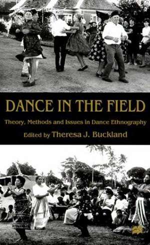 Dance in the Field: Theory, Methods and Issues in Dance Ethnography de T. Buckland