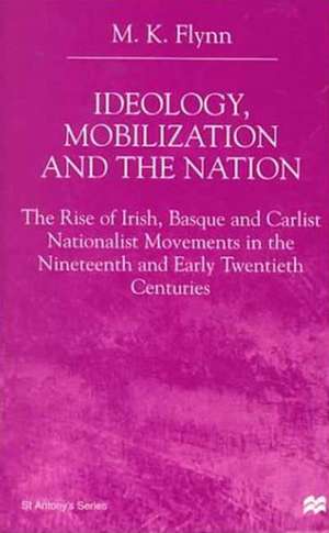 Ideology, Mobilization and the Nation: The Rise of Irish, Basque and Carlist Nationalist Movements in the Nineteenth and Early Twentieth Centuries de Nana